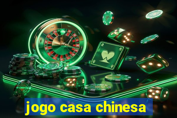 jogo casa chinesa